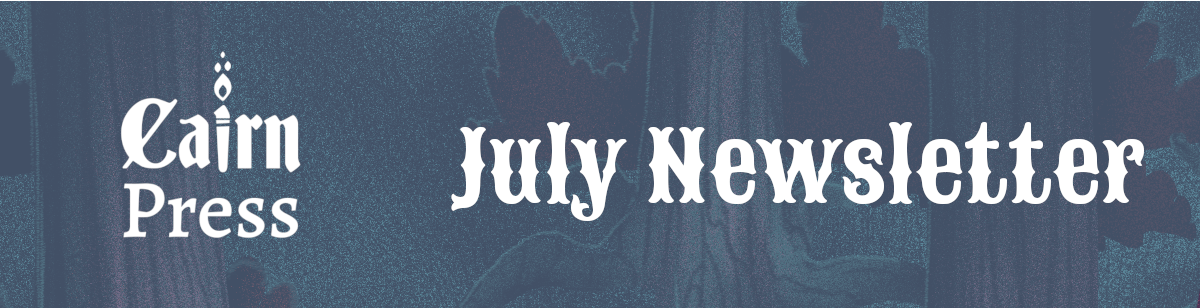 Cairn Press July Newsletter